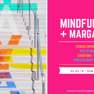 Mindfullness & Margaritas, May 5th, Mockingbird Station