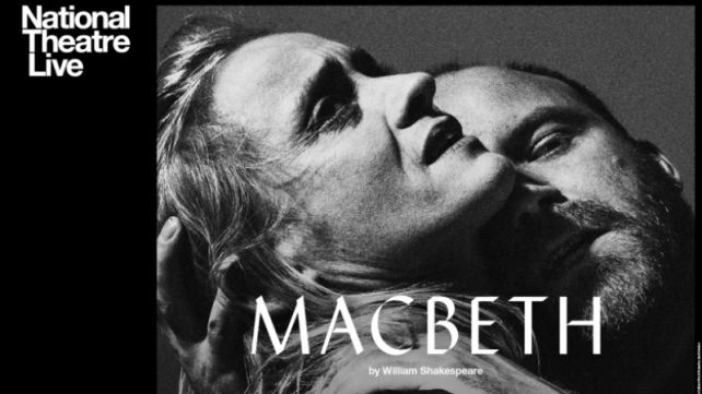 NATIONAL THEATRE LIVE - MACBETH
